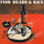 Fish Heads & Rice - Certified (1991)