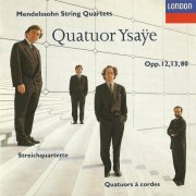 Quatuor Ysaÿe - Mendelssohn: String Quartets Nos. 1, 2 & 6 (1993) CD-Rip