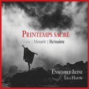 Ensemble Irini, Lila Hajosi - Printemps Sacré (Vivre Mourir (Re)naître) (2024) [Hi-Res]