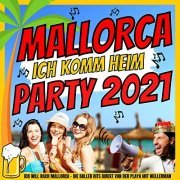 VA - Mallorca ich komm heim Party 2021 (Ich will nach Mallorca - Die Baller Hits direkt von der Playa mit Wellerman) (2021)