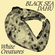 Black Sea Dahu - White Creatures (2018)