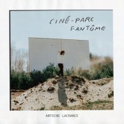 Antoine Lachance - Ciné-Parc fantôme (2021)