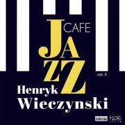 Henryk Wieczynski - Jazz Cafe vol.2 (2020)