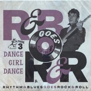 VA - Rhythm & Blues Goes Rock & Roll Vol. 3: Dance Girl Dance (2022)