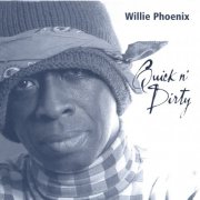 Willie Phoenix - Quick n' Dirty (2005)