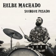 Helbe Machado - Suingue Pesado (2018)