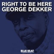 George Dekker - Right To Be Here (2024)