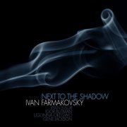 Ivan Farmakovsky - Next to the Shadow (2010)
