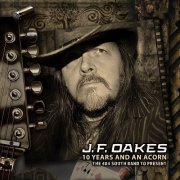 J. F. Oakes - Ten Years and an Acorn: The 484 South Band to Present (2019)
