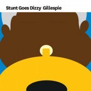 VA - Stunt Goes Dizzy Gillespie (2015)