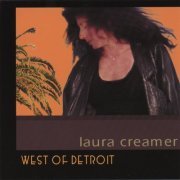 Laura Creamer - West Of Detroit (2001)