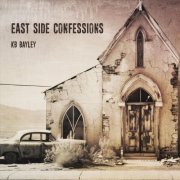 KB Bayley - East Side Confessions (2025)