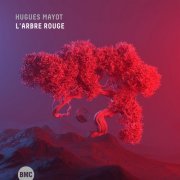 Hugues Mayot - L'arbre Rouge (2019)