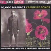 10,000 Maniacs - Campfire Songs: The Popular, Obscure & Unknown Recordings (2004)