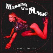 Anabel Englund - Messing With Magic (2020)