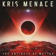 Kris Menace - The Entirety of Matter (2013)