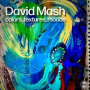David Mash - Colors, Textures, Moods (2026) [Hi-Res]