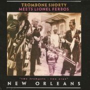 Trombone Shorty - Trombone Shorty Meets Lionel Ferbos (2005)