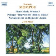 Jordi Masó - Mompou: Piano Music Vol. 3 (2000)