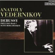 Anatoly Vedernikov - Debussy: Préludes Book I / Suite Bergamasque (2003)