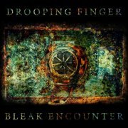 Drooping Finger - Bleak Encounter (2019)