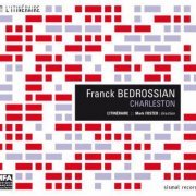 L'Itinéraire, Marc Foster - Franck Bedrossian: Charleston (2008) CD-Rip