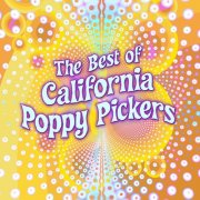 The California Poppy Pickers - The Best of California Poppy Pickers (2018)