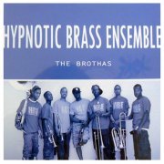 Hypnotic Brass Ensemble - The Brothas (2008)