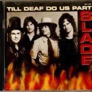 Slade - Till Deaf Do Us Part (1981) {1992, Reissue}