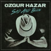 Özgür Hazar - Sad and Blue (2020)