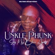 Unkle Phunk - Sing My Blues Away (2022)