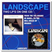 Landscape - From the Tea-Rooms of Mars... to the Hell-Holes of Uranus & Landscape (1992)