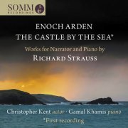 Christopher Kent & Gamal Khamis - R. Strauss: Enoch Arden, Op. 38, TrV 181 & The Castle by the Sea, TrV 191 (2022) [DSD & Hi-Res]