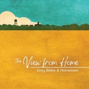 Greg Blake & Hometown - The View From Here (2022) Hi Res