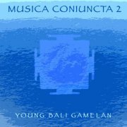 Various Artists - Musica Coniuncta 2 - Young Bali Gamelan (2019) [Hi-Res]