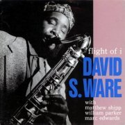 David S. Ware - Flight Of I (1992)