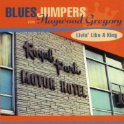 Blues Jumpers with Haywood Gregory - Livin' Like a King (2001) [CD-Rip]