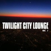 Twilight City Lounge, Vol. 1 (Best Relaxing and Uplifting Lounge Tracks) (2014)