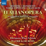 Patrick de Ritis, Paolo Grazia, European Wind Soloists - Italian Opera Transcribed for Wind Ensemble (2015)