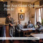 Four Aces Guitar Quartet - Plan BE (Arr. by Four Aces Guitar Quartet) (2023) [Hi-Res]