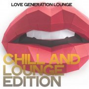 VA - Chill And Lounge Edition (Love Generation Lounge) (2020)