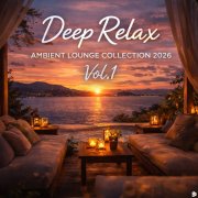 VA - Deep Relax, Ambient Lounge Collection 2026 Vol.1 (2026)