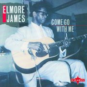 Elmore James - Come Go With Me (1989)