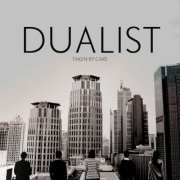 Taken by Cars - Dualist (2011)