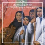 Ensemble Villancico, Peter Pontvik - Tambalagumba: Early World Music in Latin America (2013)