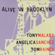 Tony Malaby, Angelica Sanchez, Tom Rainey - Alive in Brooklyn (2004)