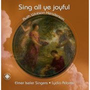 Elmer Iseler Singers - Sing All Ye Joyful (2008)