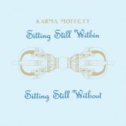 Karma Moffett - Sitting Still Within Sitting Still Without (2019) [Hi-Res]