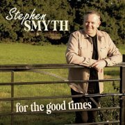 Stephen Smyth - For The Good Times (2023) [Hi-Res]