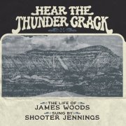 James Woods, Shooter Jennings - Hear The Thunder Crack (2024) [Hi-Res]